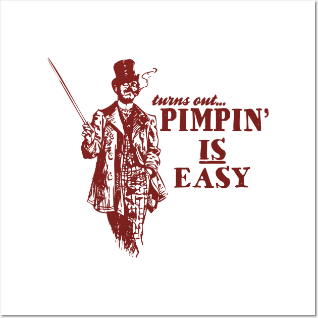 Pimping Is Easy Wall Art by Clutch Tees